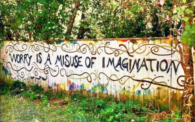 Worry-Is-A-Misuse-Of-Imagination